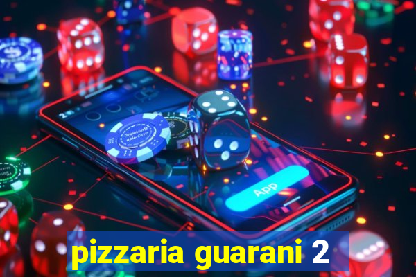 pizzaria guarani 2